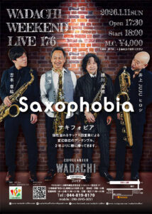 Wadachi Weekend Live 176  SAXOPHOBIA